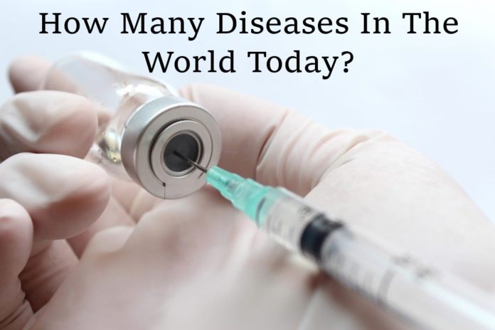 How Many Diseases In The World Today?